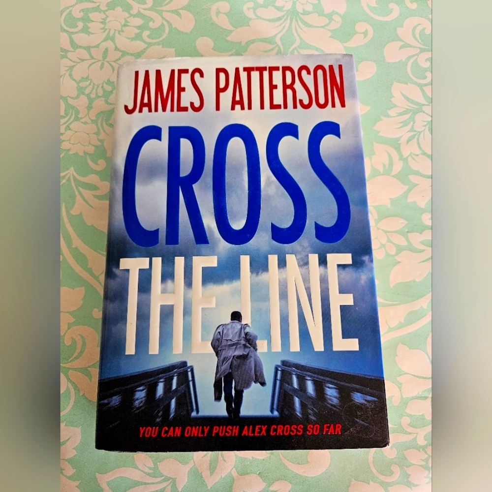 Alex Cross Ser.: Cross the Line by James Patterson (2016, Hardcover)